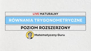 MATURA 2025  Równania trygonometryczne  Live do matury rozszerzonej 2025 [upl. by Dudden]