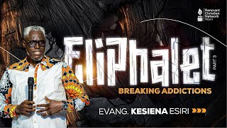 ELIPHALET BREAKING ADDICTIONS PART 3  EVANG KESIENA ESIRI [upl. by Yoshi]