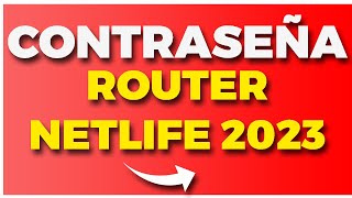 👉 CONTRASEÑACLAVE ROUTER NETLIFE ACTUALIZADA  Entrar a Router Netlife 👌🏻 2024 [upl. by Aivuy602]