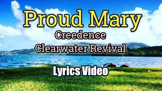 Proud Mary  Creedence Clearwater Revival Lyrics Video [upl. by Yanrahs]