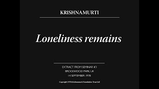 Loneliness remains  J Krishnamurti [upl. by Lindy15]