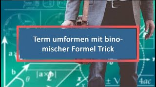 Term umformen mit binomischer Formel Trick [upl. by Sihunn]