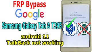 FRP Bypass Samsung Galaxy Tab A T295 Android 11 bit 456 U4 S4 S5 S6 TalkBack not working [upl. by Heigl931]