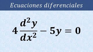 Ecuación Diferencial Homogénea de Segundo Orden 4d2ydx2  5y  0 [upl. by Calvano386]