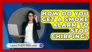 How Do You Get A Smoke Alarm To Stop Chirping  LearnToDIY360com [upl. by Reinnej209]