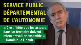 Dominique Libault  Le service public départemental de lautonomie [upl. by Ita811]