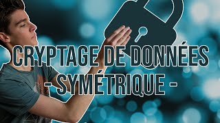 Le Chiffrement de Données  Cryptographie Symétrique [upl. by Otaner]