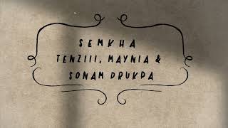 Semkha Namkha Lyric Video  Tenziii Maynia amp Sonam Drukpa [upl. by Lorre]