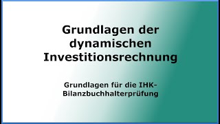 FiMa  Grundlagen der dynamischen Investitionsrechnung für IHK Bilanzbuchhalterprüfung [upl. by Valene195]