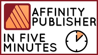 Affinity Publisher in 5 Minutes [upl. by Kauffmann]