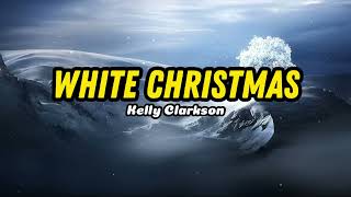 Kelly Clarkson  White Christmas Christmas Lyric [upl. by Menon229]