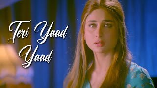 Teri Yaad Yaad Yaad Bas Yaad Reh Jati Hai  Kareena Kapoor  Ghulam Ali  Hindi Sad Song [upl. by Nirred255]