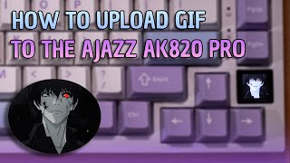 How To Upload GIFs to the Ajazz AK820 PRO [upl. by Sadnalor267]