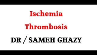 GENERAL PATHOLOGY 36  ischaemia and thrombosis DR SAMEH GHAZY [upl. by Wolcott10]