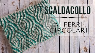 Scaldacollo ai ferri circolari con punto brioshe [upl. by Einohpets]