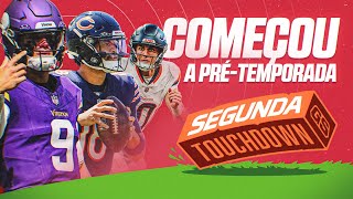 QUEM TEVE A MELHOR ESTREIA NA PRÉTEMPORADA  Segunda Touchdown 12082024 [upl. by Bully]