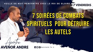 4ÈME SOIRÉE DE COMBATS SPIRITUELS POUR DETRUIRE LES AUTELS AVEC APOTRE AVENOR ANDRÉ  ETGS DE HINCHE [upl. by Carthy]