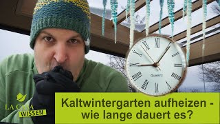 Kaltwintergarten aufheizen  wie lange dauert es und ist es überhaupt möglich Der ultimative Test [upl. by Krik416]