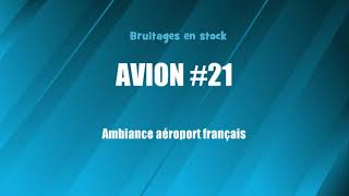 AVION 21 Ambiance aéroport français bruitage gratuit [upl. by Aidnac705]