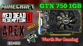 GTX 750 1 GB In 2023 Worth For Gaming  Play  Gta 5  RDR 2  Apex LAgends  Fortnite  In Hindi [upl. by Larue941]