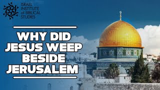 Why Did Jesus Weep Beside Jerusalem  Jerusalem In The Footsteps of Jesus [upl. by Ennahgem]