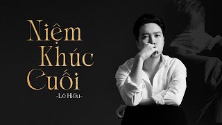 Niệm Khúc Cuối  Lê Hiếu「Official Lyric Video」 [upl. by Yeargain]