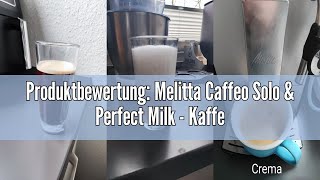 Produktbewertung Melitta Caffeo Solo amp Perfect Milk  Kaffeevollautomat  mit Milchsystem  Milchau [upl. by Attiuqram]