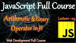 Operators In JS  Arithmetic amp Unary Operator  Javascript full course in hindi [upl. by Janot]