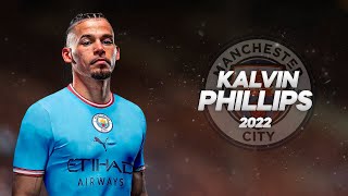 Kalvin Phillips  Welcome to Manchester City  2022ᴴᴰ [upl. by Holihs905]