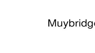 How to pronounce Muybridge [upl. by Ronaele]