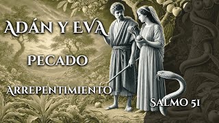 La Caída de Adán y Eva Reflexión Bíblica y Salmo 51 [upl. by Southworth]