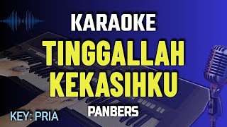 KARAOKE TINGGALLAH KEKASIHKU  PANBERS  NADA PRIA [upl. by Anirak]