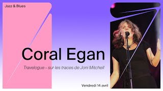 Coral Egan  Travelogue  sur les traces de Joni Mitchell [upl. by Trebreh]