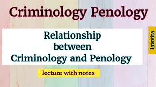 Relationship Between Criminology and Penology lecture with notes [upl. by Terrag644]