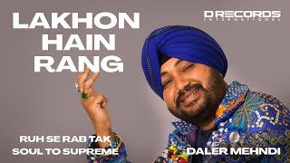 Lakhon Hain Rang by Daler Mehndi  Soul to Supreme  Best Sufi Song  DRecords [upl. by Lucian]