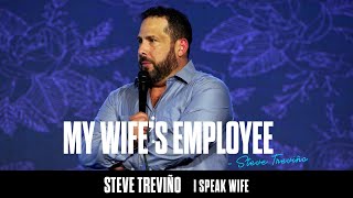 My Wifes Employee  Steve Treviño  I Speak Wife [upl. by Yemarej]