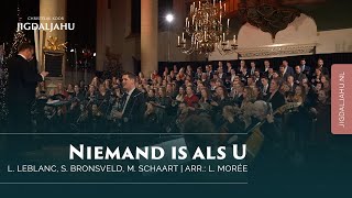 Niemand is als U  Chr Koor Jigdaljahu [upl. by Fuchs]