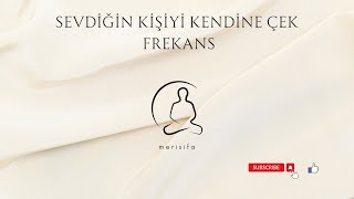 Sevdiğin kişiyi kendine çek frekans [upl. by Kenzie553]