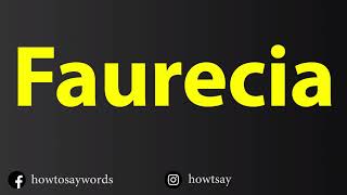 How To Pronounce Faurecia [upl. by Sseb4]