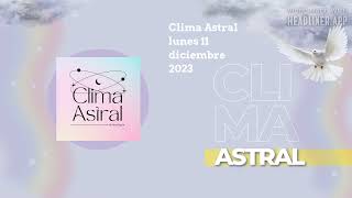 Clima Astral lunes 11 diciembre 2023  Lunalogia [upl. by Netsruk]