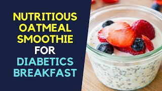 Nutritious Oatmeal Smoothie for Diabetics Breakfast [upl. by Thirzia]