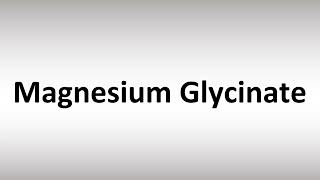 How to Pronounce Magnesium Glycinate [upl. by Mensch]