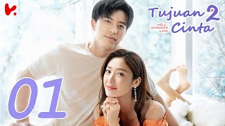 【INDO SUB】 Well Intended Love S2 Tujuan Cinta S2 EP01  Xu Kai Cheng Wang Shuang [upl. by Suicul]