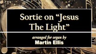 Martin Ellis Sortie on quotJesus the Lightquot Organ [upl. by Alesi]