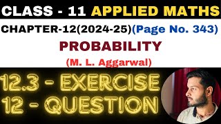 12Question Exercise123 l Chapter 12 l PROBABILITY l Class 11th Applied Maths l M L Aggarwal 202425 [upl. by Ysied234]