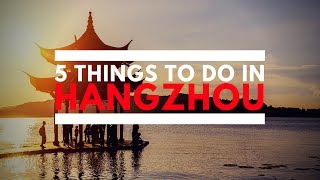 5 Things To Do In Hangzhou [upl. by Notanhoj727]