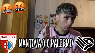 SFOGO GIURO NON NE POSSO PIÙ… PARTITA VERGOGNOSA MANTOVA ANTICALCIO👏🏻🤬MANTOVAPALERMO 00🦅 [upl. by Adama343]