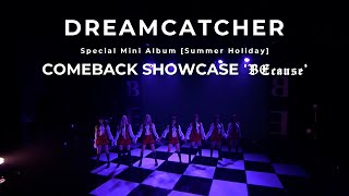 Dreamcatcher드림캐쳐 BEcause Comeback Showcase [upl. by Obellia]