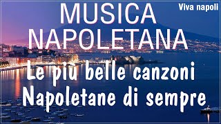 Musica napoletana  Le pìu belle canzoni napoletane di sempre  Canzoni Napoletane Vecchie [upl. by Brunelle]