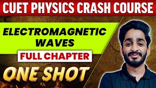 Electromagnetic Waves  FULL CHAPTER  Everything Covered  Class 12th  CUET Crash Course [upl. by Stav]